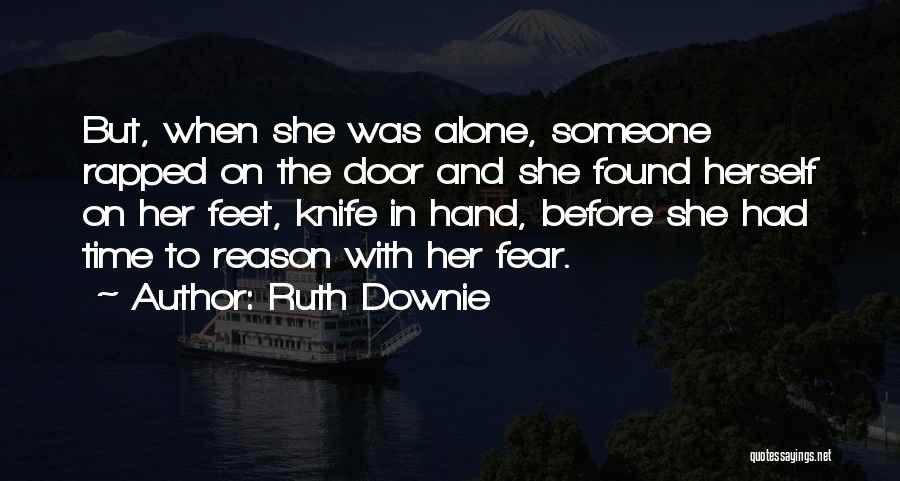Ruth Downie Quotes: But, When She Was Alone, Someone Rapped On The Door And She Found Herself On Her Feet, Knife In Hand,