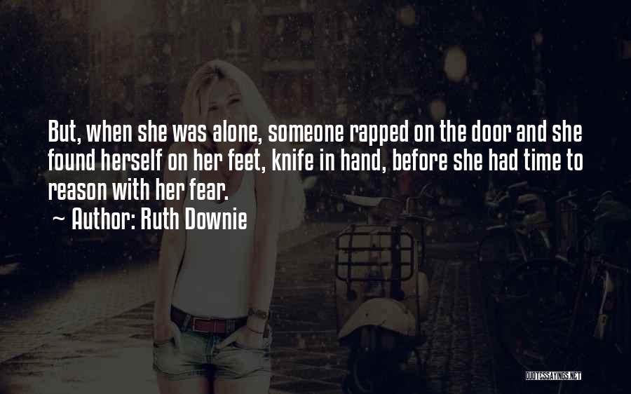 Ruth Downie Quotes: But, When She Was Alone, Someone Rapped On The Door And She Found Herself On Her Feet, Knife In Hand,