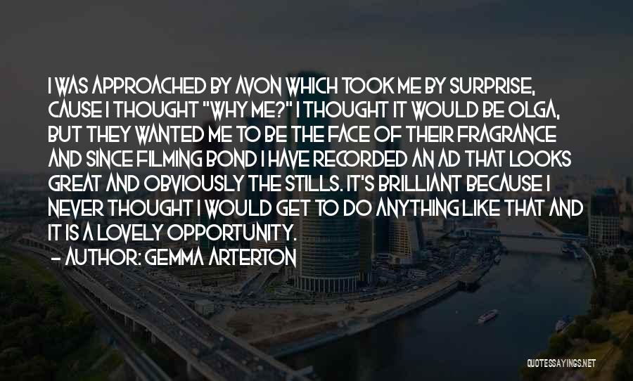Gemma Arterton Quotes: I Was Approached By Avon Which Took Me By Surprise, Cause I Thought Why Me? I Thought It Would Be