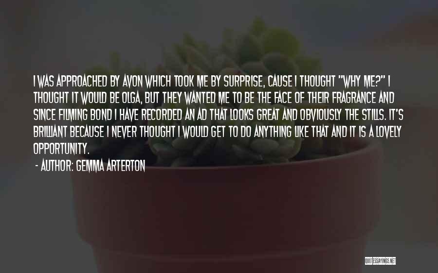 Gemma Arterton Quotes: I Was Approached By Avon Which Took Me By Surprise, Cause I Thought Why Me? I Thought It Would Be