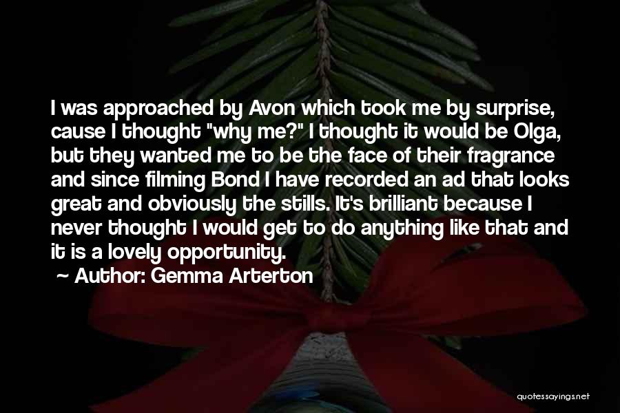 Gemma Arterton Quotes: I Was Approached By Avon Which Took Me By Surprise, Cause I Thought Why Me? I Thought It Would Be