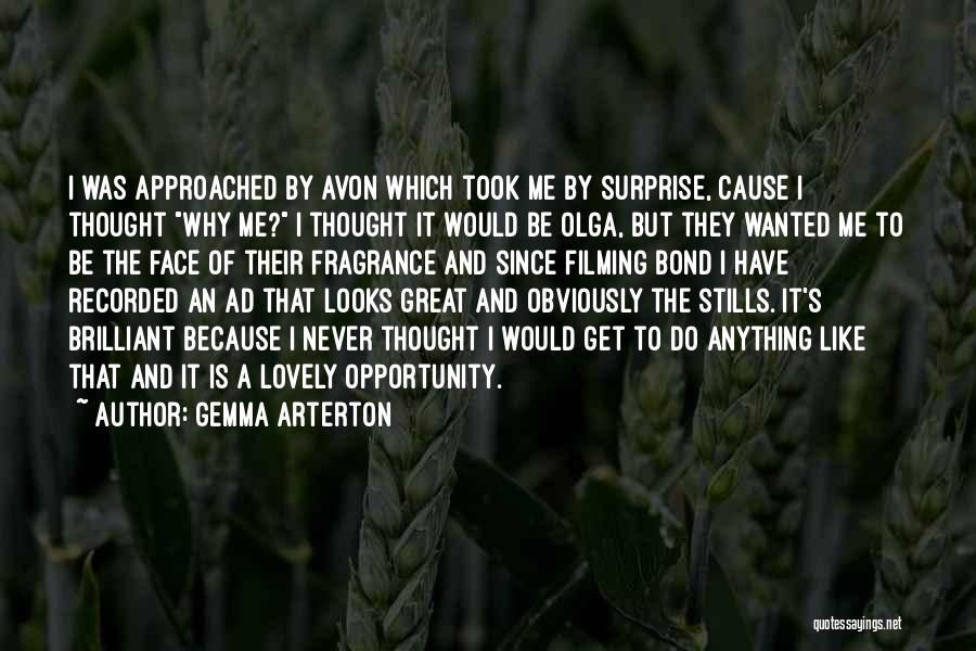 Gemma Arterton Quotes: I Was Approached By Avon Which Took Me By Surprise, Cause I Thought Why Me? I Thought It Would Be