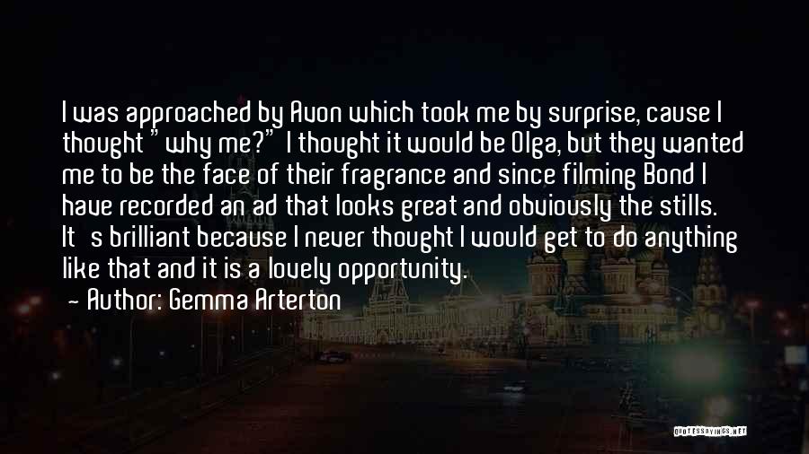 Gemma Arterton Quotes: I Was Approached By Avon Which Took Me By Surprise, Cause I Thought Why Me? I Thought It Would Be