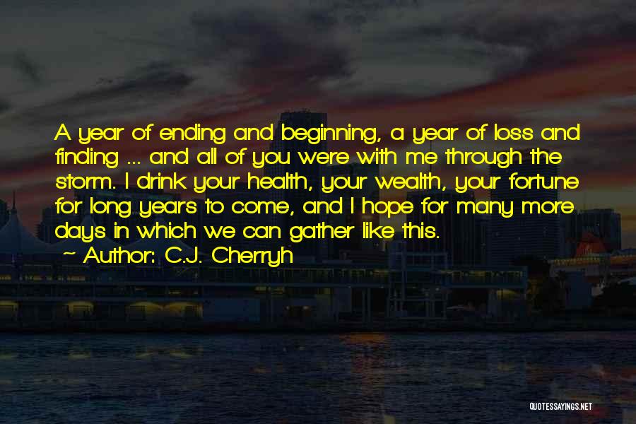 C.J. Cherryh Quotes: A Year Of Ending And Beginning, A Year Of Loss And Finding ... And All Of You Were With Me