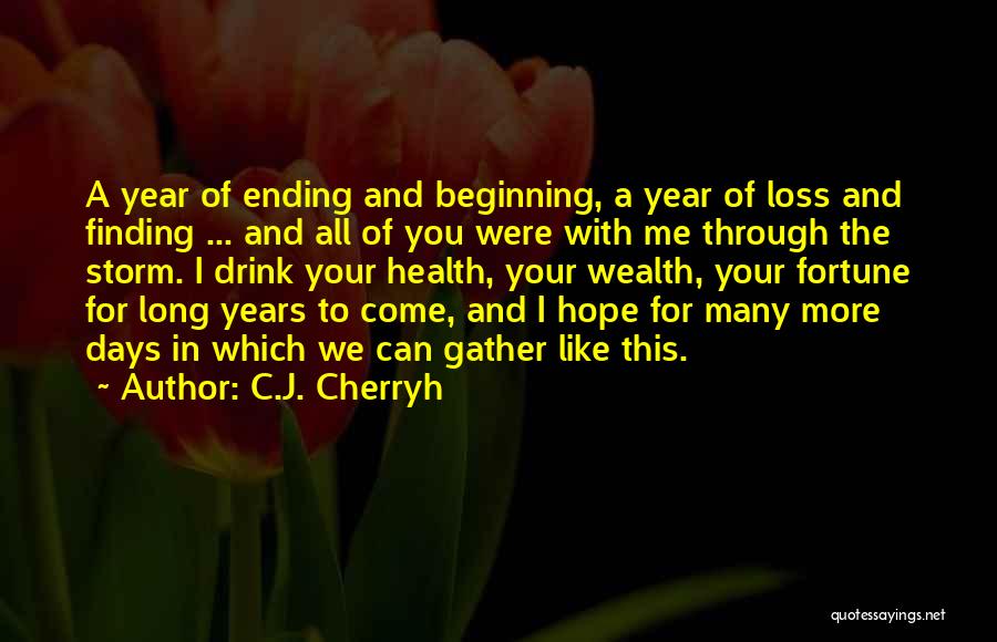 C.J. Cherryh Quotes: A Year Of Ending And Beginning, A Year Of Loss And Finding ... And All Of You Were With Me