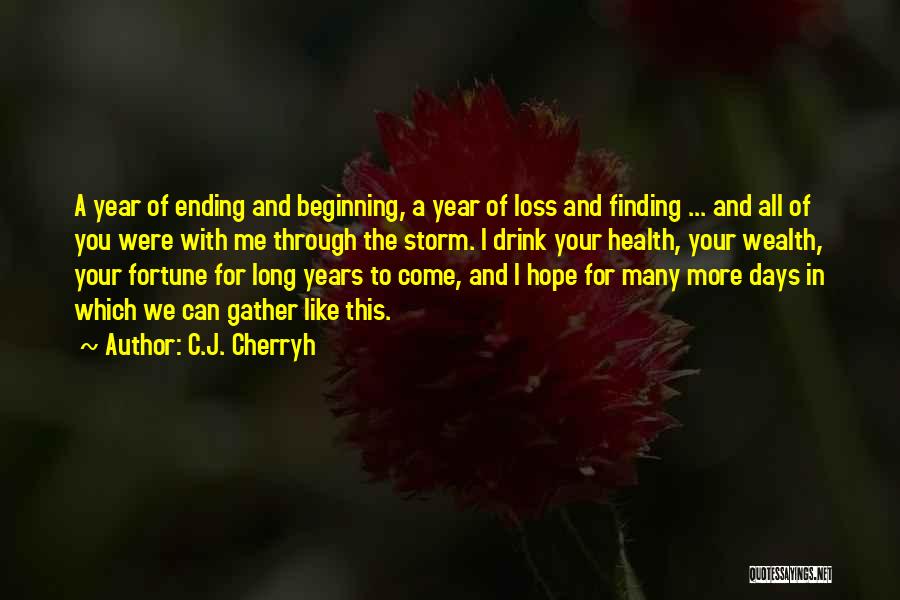 C.J. Cherryh Quotes: A Year Of Ending And Beginning, A Year Of Loss And Finding ... And All Of You Were With Me