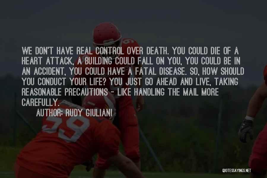 Rudy Giuliani Quotes: We Don't Have Real Control Over Death. You Could Die Of A Heart Attack, A Building Could Fall On You,