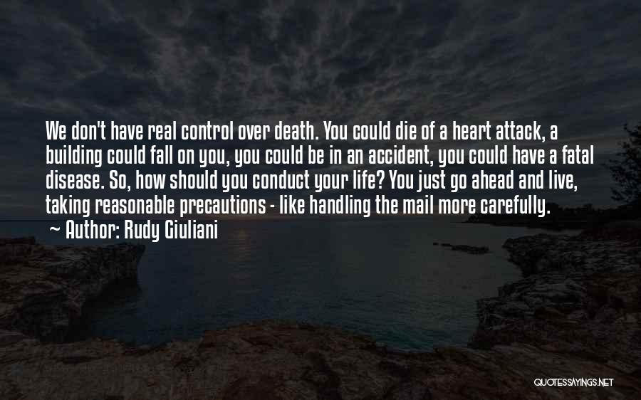 Rudy Giuliani Quotes: We Don't Have Real Control Over Death. You Could Die Of A Heart Attack, A Building Could Fall On You,