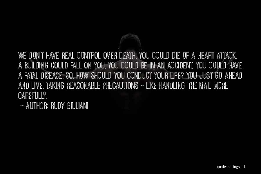 Rudy Giuliani Quotes: We Don't Have Real Control Over Death. You Could Die Of A Heart Attack, A Building Could Fall On You,