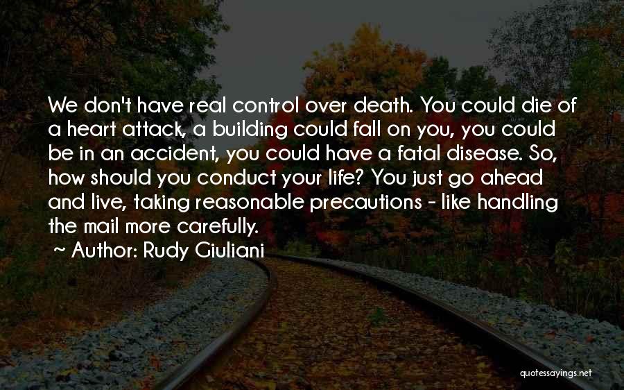 Rudy Giuliani Quotes: We Don't Have Real Control Over Death. You Could Die Of A Heart Attack, A Building Could Fall On You,