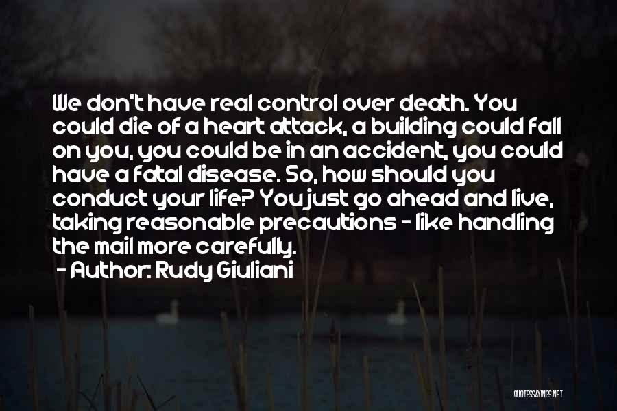 Rudy Giuliani Quotes: We Don't Have Real Control Over Death. You Could Die Of A Heart Attack, A Building Could Fall On You,
