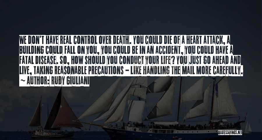 Rudy Giuliani Quotes: We Don't Have Real Control Over Death. You Could Die Of A Heart Attack, A Building Could Fall On You,