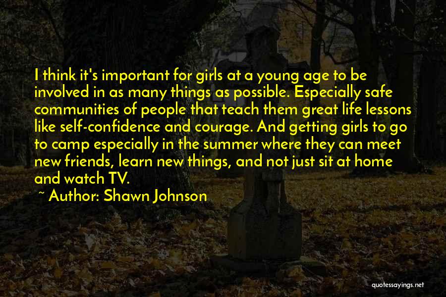 Shawn Johnson Quotes: I Think It's Important For Girls At A Young Age To Be Involved In As Many Things As Possible. Especially