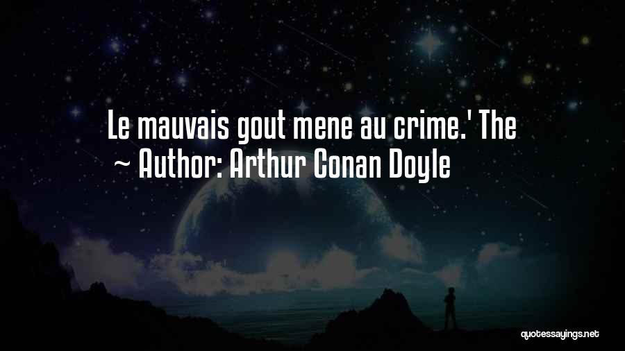 Arthur Conan Doyle Quotes: Le Mauvais Gout Mene Au Crime.' The