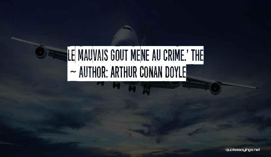 Arthur Conan Doyle Quotes: Le Mauvais Gout Mene Au Crime.' The