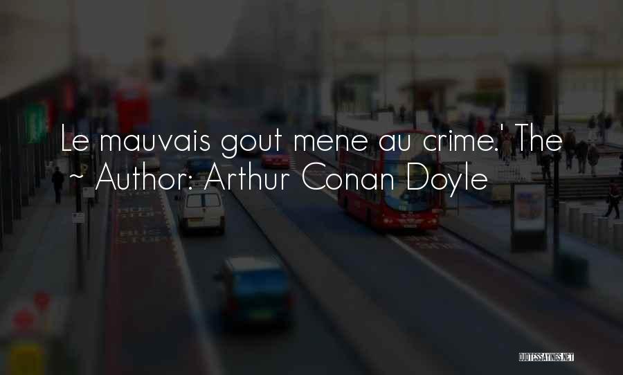 Arthur Conan Doyle Quotes: Le Mauvais Gout Mene Au Crime.' The
