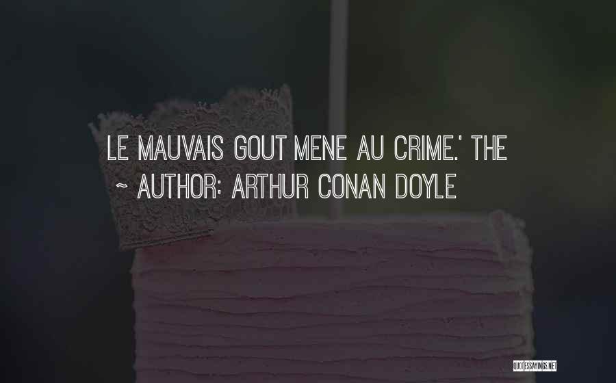 Arthur Conan Doyle Quotes: Le Mauvais Gout Mene Au Crime.' The