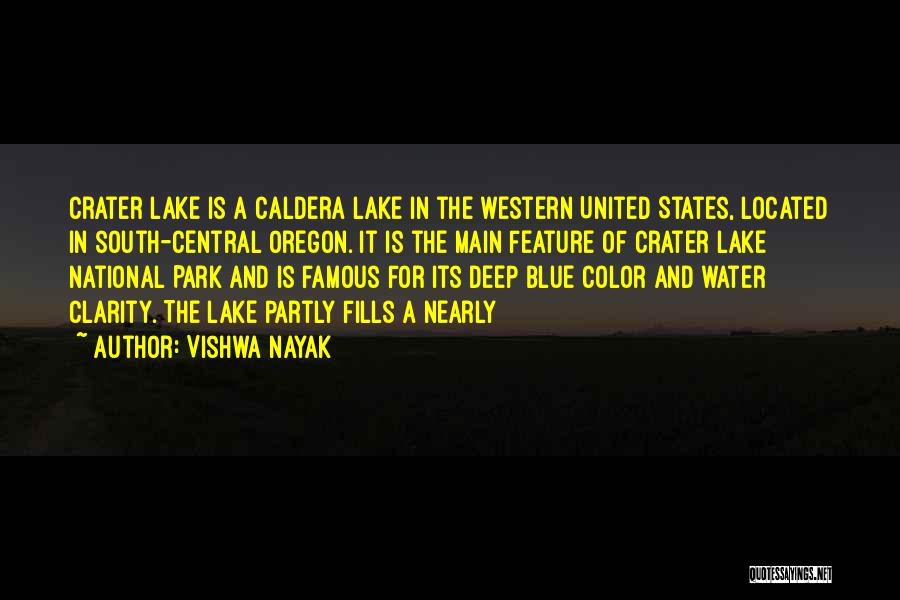 Vishwa Nayak Quotes: Crater Lake Is A Caldera Lake In The Western United States, Located In South-central Oregon. It Is The Main Feature