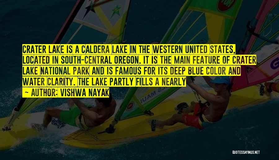 Vishwa Nayak Quotes: Crater Lake Is A Caldera Lake In The Western United States, Located In South-central Oregon. It Is The Main Feature
