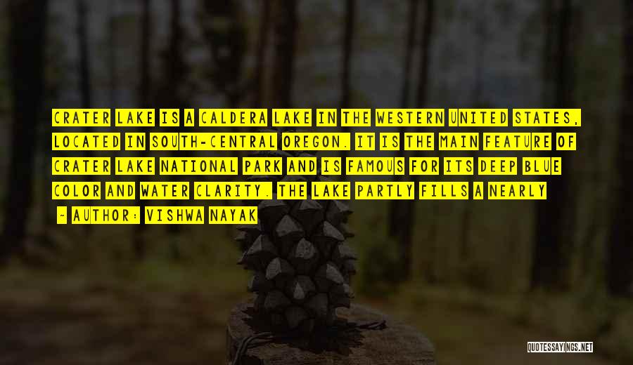 Vishwa Nayak Quotes: Crater Lake Is A Caldera Lake In The Western United States, Located In South-central Oregon. It Is The Main Feature