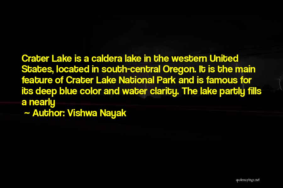 Vishwa Nayak Quotes: Crater Lake Is A Caldera Lake In The Western United States, Located In South-central Oregon. It Is The Main Feature