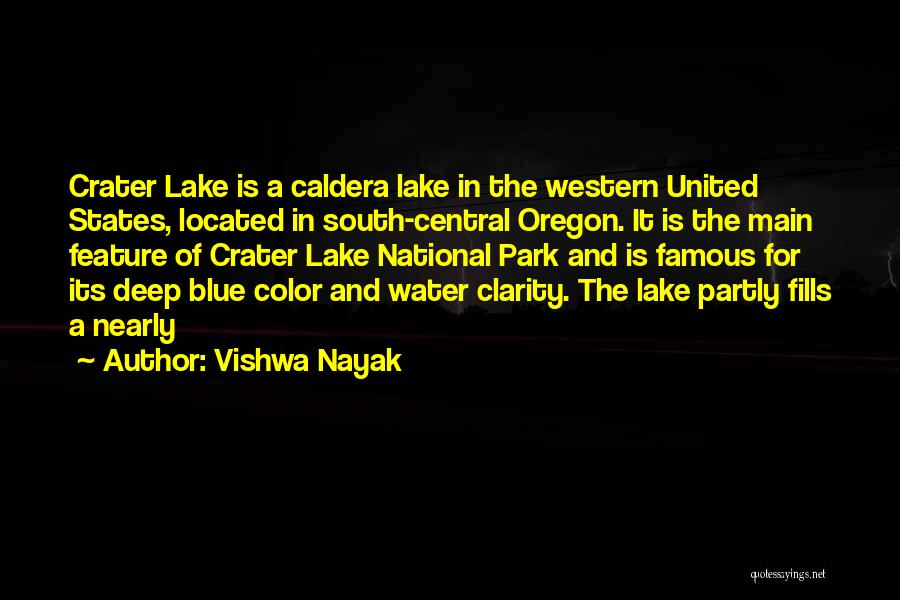 Vishwa Nayak Quotes: Crater Lake Is A Caldera Lake In The Western United States, Located In South-central Oregon. It Is The Main Feature