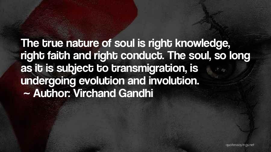 Virchand Gandhi Quotes: The True Nature Of Soul Is Right Knowledge, Right Faith And Right Conduct. The Soul, So Long As It Is