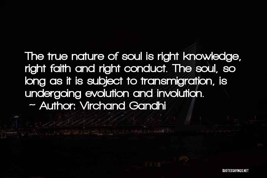 Virchand Gandhi Quotes: The True Nature Of Soul Is Right Knowledge, Right Faith And Right Conduct. The Soul, So Long As It Is