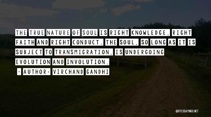 Virchand Gandhi Quotes: The True Nature Of Soul Is Right Knowledge, Right Faith And Right Conduct. The Soul, So Long As It Is