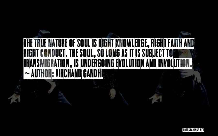 Virchand Gandhi Quotes: The True Nature Of Soul Is Right Knowledge, Right Faith And Right Conduct. The Soul, So Long As It Is