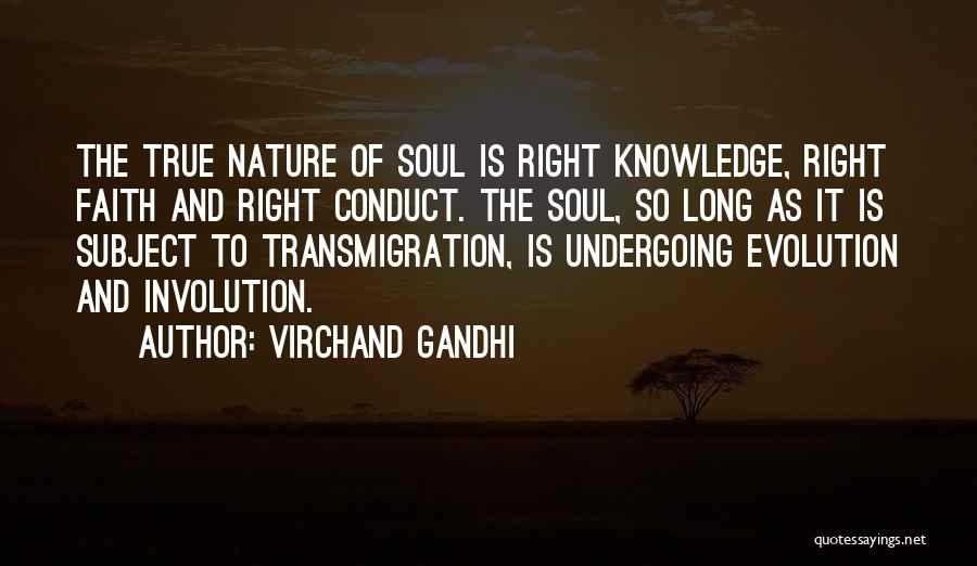 Virchand Gandhi Quotes: The True Nature Of Soul Is Right Knowledge, Right Faith And Right Conduct. The Soul, So Long As It Is