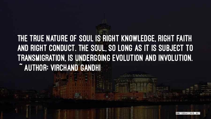 Virchand Gandhi Quotes: The True Nature Of Soul Is Right Knowledge, Right Faith And Right Conduct. The Soul, So Long As It Is