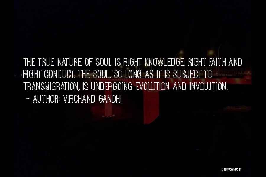 Virchand Gandhi Quotes: The True Nature Of Soul Is Right Knowledge, Right Faith And Right Conduct. The Soul, So Long As It Is