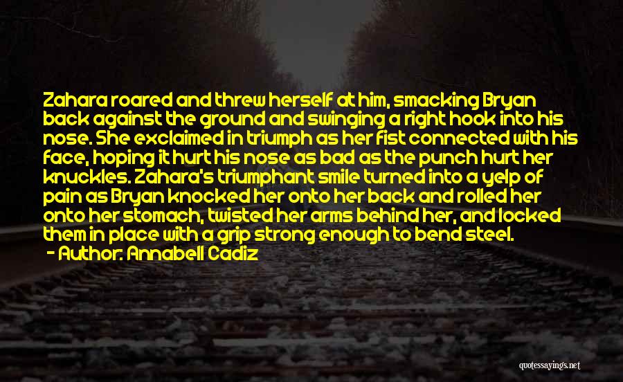 Annabell Cadiz Quotes: Zahara Roared And Threw Herself At Him, Smacking Bryan Back Against The Ground And Swinging A Right Hook Into His