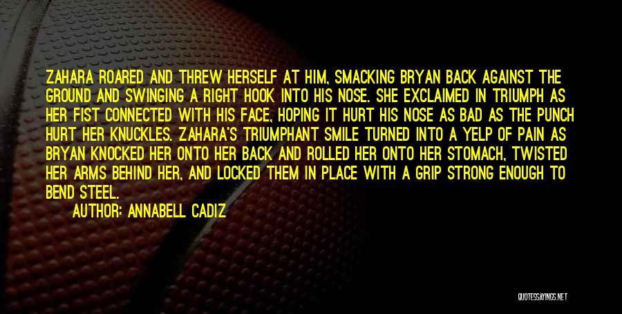 Annabell Cadiz Quotes: Zahara Roared And Threw Herself At Him, Smacking Bryan Back Against The Ground And Swinging A Right Hook Into His