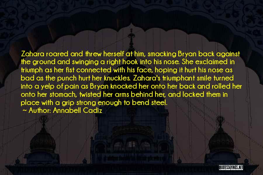 Annabell Cadiz Quotes: Zahara Roared And Threw Herself At Him, Smacking Bryan Back Against The Ground And Swinging A Right Hook Into His