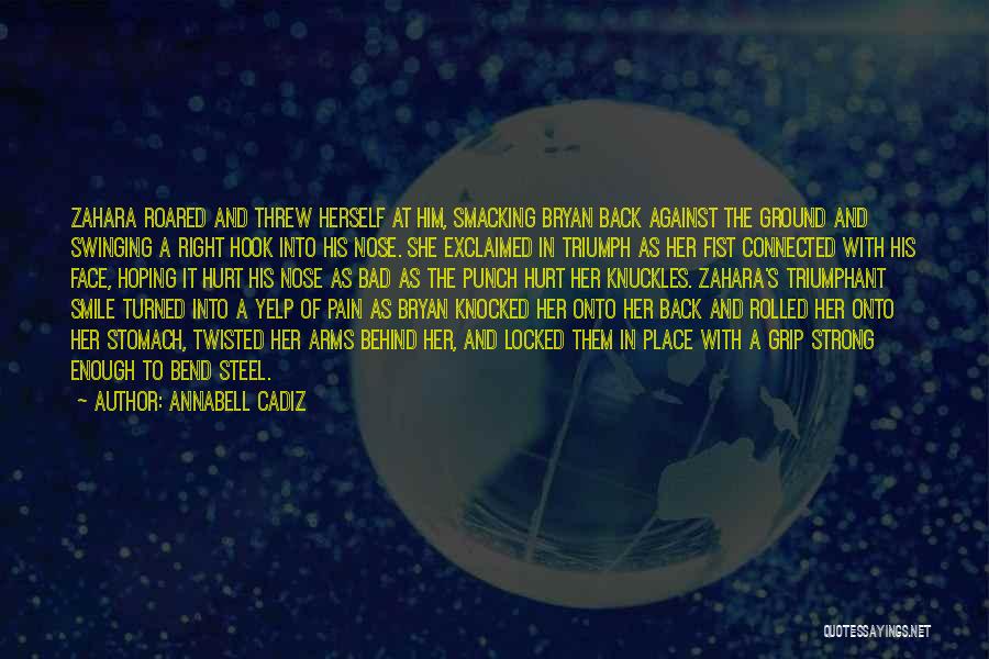 Annabell Cadiz Quotes: Zahara Roared And Threw Herself At Him, Smacking Bryan Back Against The Ground And Swinging A Right Hook Into His