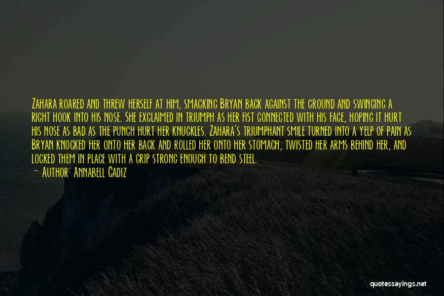 Annabell Cadiz Quotes: Zahara Roared And Threw Herself At Him, Smacking Bryan Back Against The Ground And Swinging A Right Hook Into His