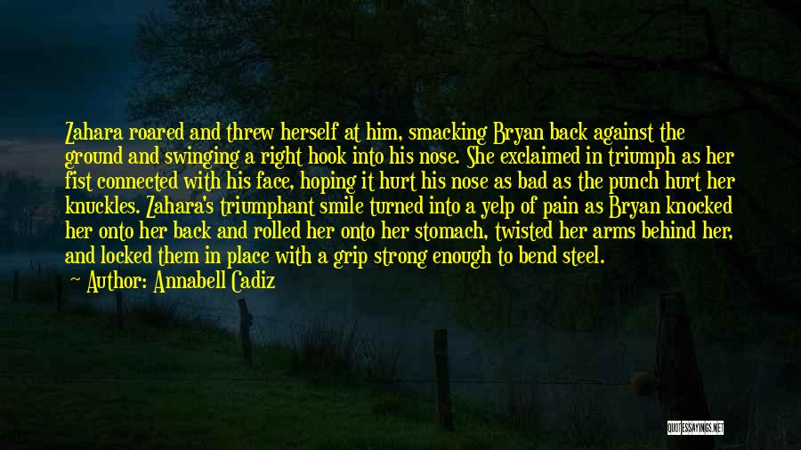 Annabell Cadiz Quotes: Zahara Roared And Threw Herself At Him, Smacking Bryan Back Against The Ground And Swinging A Right Hook Into His