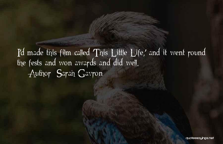Sarah Gavron Quotes: I'd Made This Film Called 'this Little Life,' And It Went Round The Fests And Won Awards And Did Well.