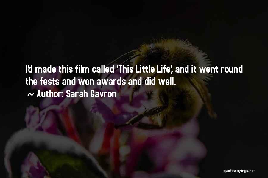 Sarah Gavron Quotes: I'd Made This Film Called 'this Little Life,' And It Went Round The Fests And Won Awards And Did Well.