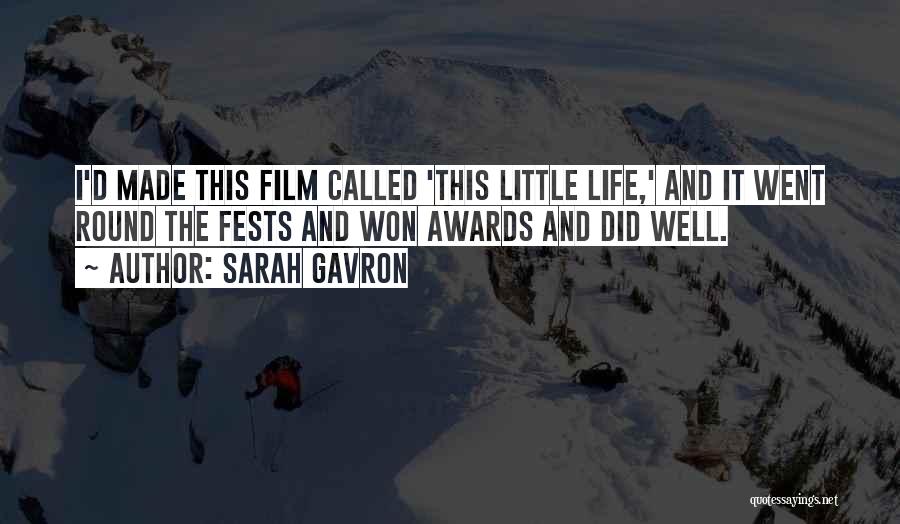 Sarah Gavron Quotes: I'd Made This Film Called 'this Little Life,' And It Went Round The Fests And Won Awards And Did Well.