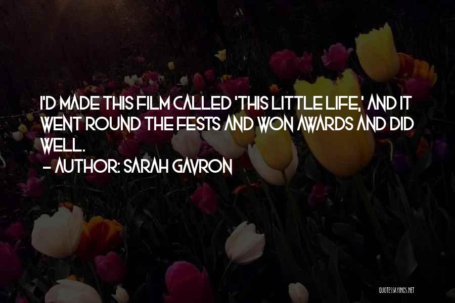 Sarah Gavron Quotes: I'd Made This Film Called 'this Little Life,' And It Went Round The Fests And Won Awards And Did Well.