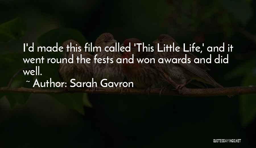 Sarah Gavron Quotes: I'd Made This Film Called 'this Little Life,' And It Went Round The Fests And Won Awards And Did Well.