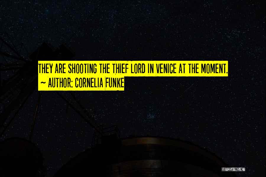 Cornelia Funke Quotes: They Are Shooting The Thief Lord In Venice At The Moment.