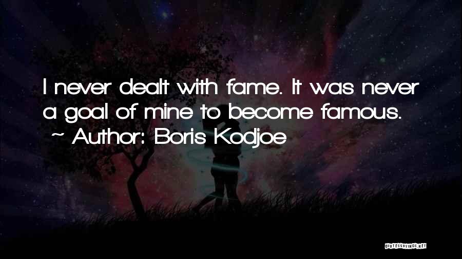 Boris Kodjoe Quotes: I Never Dealt With Fame. It Was Never A Goal Of Mine To Become Famous.