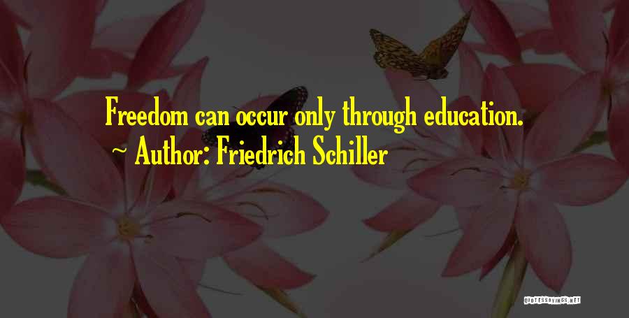 Friedrich Schiller Quotes: Freedom Can Occur Only Through Education.