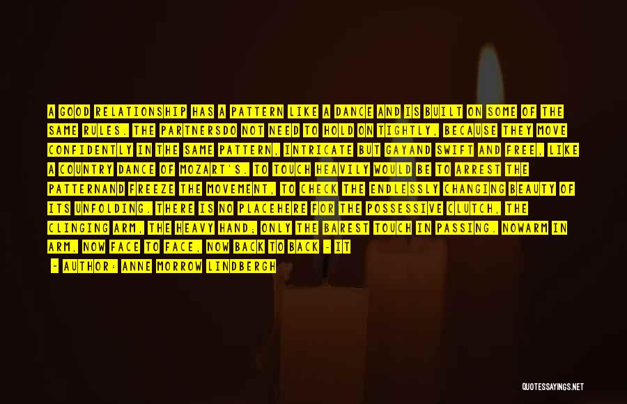 Anne Morrow Lindbergh Quotes: A Good Relationship Has A Pattern Like A Dance And Is Built On Some Of The Same Rules. The Partnersdo
