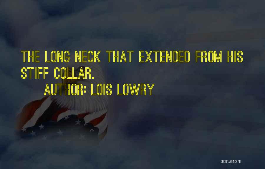Lois Lowry Quotes: The Long Neck That Extended From His Stiff Collar.