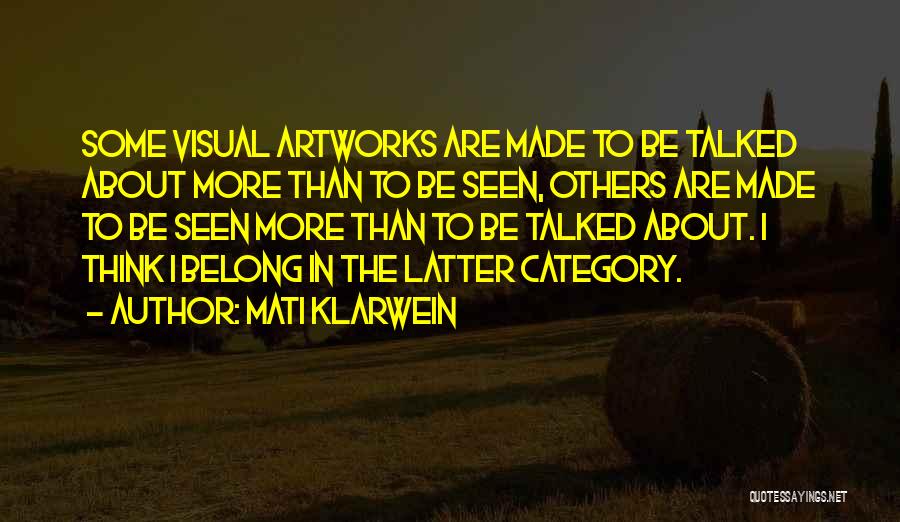 Mati Klarwein Quotes: Some Visual Artworks Are Made To Be Talked About More Than To Be Seen, Others Are Made To Be Seen
